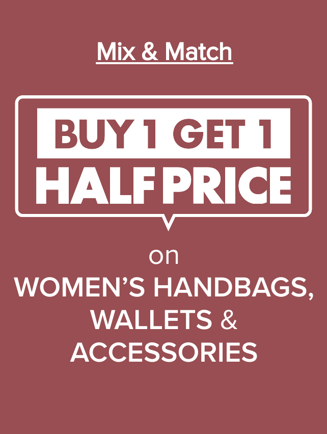 MIX & MATCH BUY 1 GET 1 HALF PRICE on Women's Handbags, Wallets & Accessories