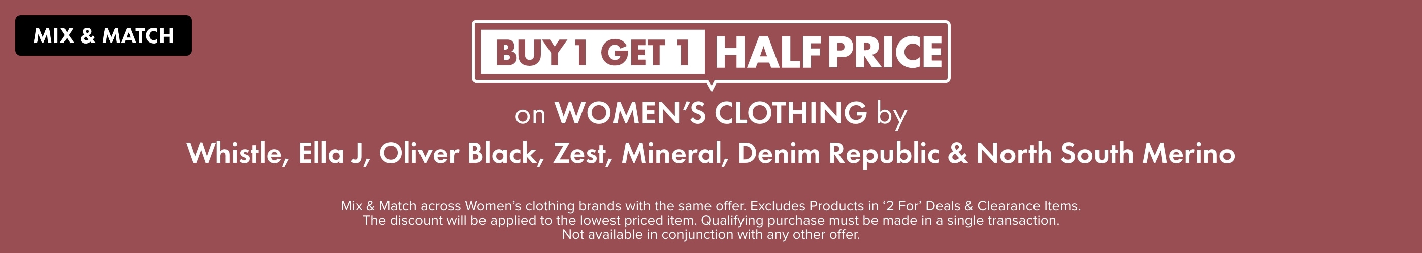 BUY 1 GET 1 HALF PRICE Women's Clothing by Whistle, Ella J, Zest, Oliver Black, Zest, Denim Republic, North South Merino