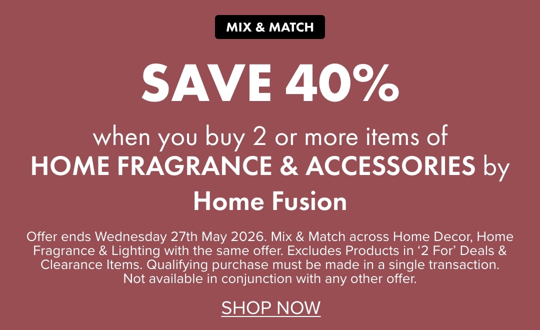 SAVE 40% when you buy 2 or more items of Home Fragrance & Accessories by Home Fusion