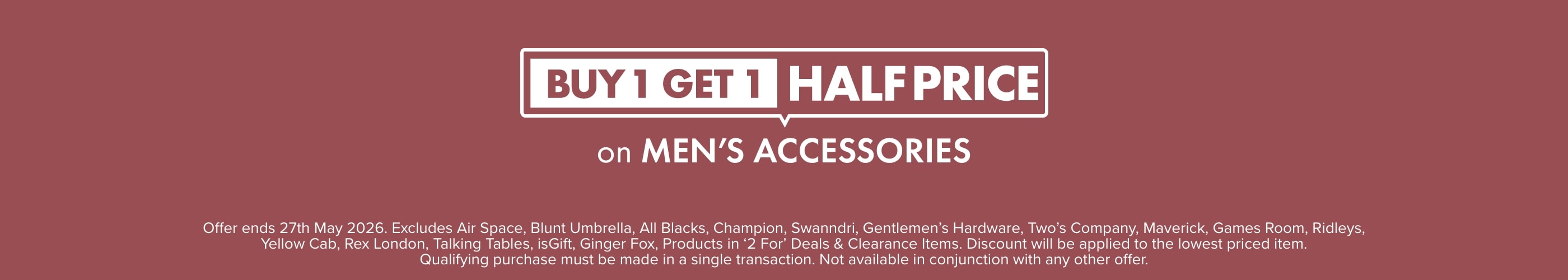 Buy 1 Get 1 Half Price on Men's Accessories