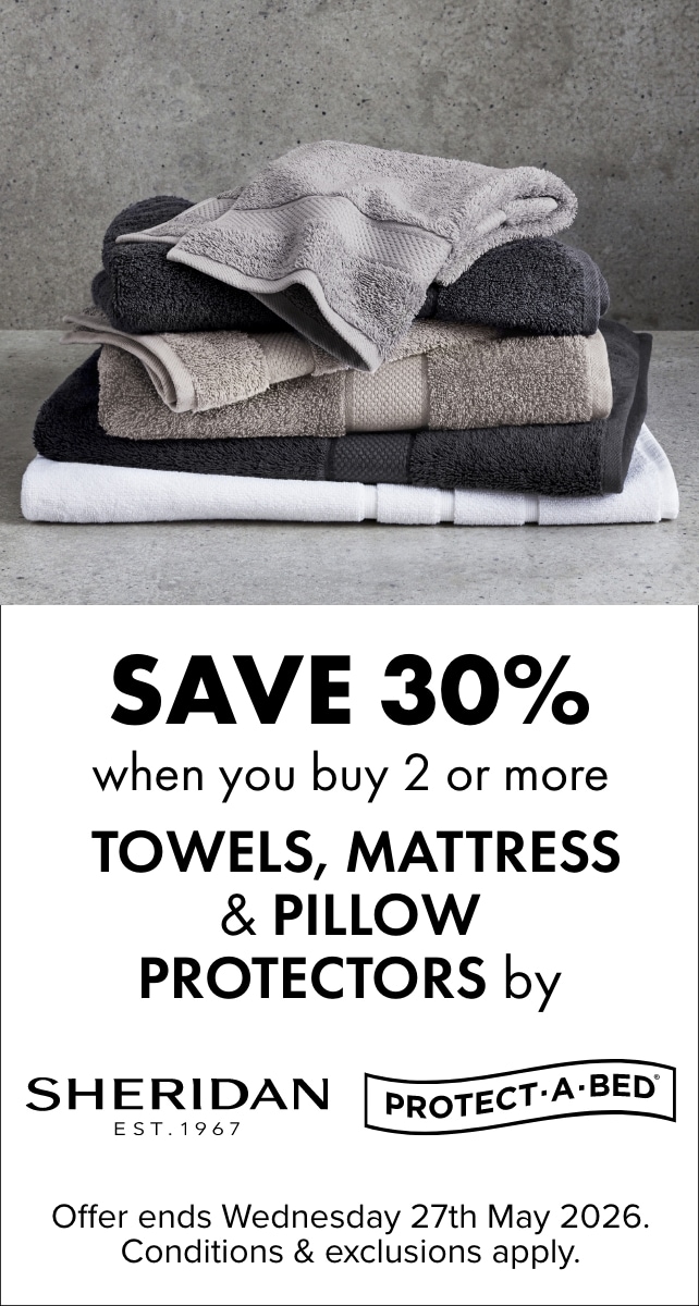 SAVE 30% when you buy 2 or more Towels, Mattress & Pillow Protectors by Sheridan & Protect-A-Bed