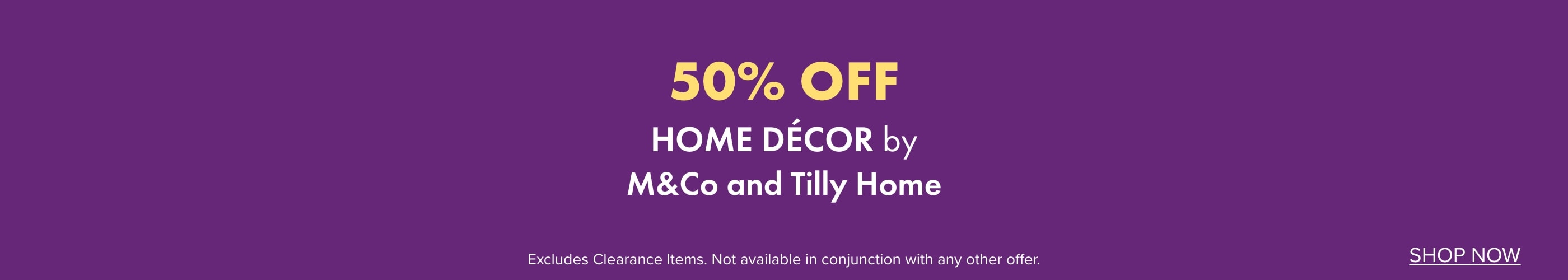 50% OFF Home Décor by M&Co and Tilly Home