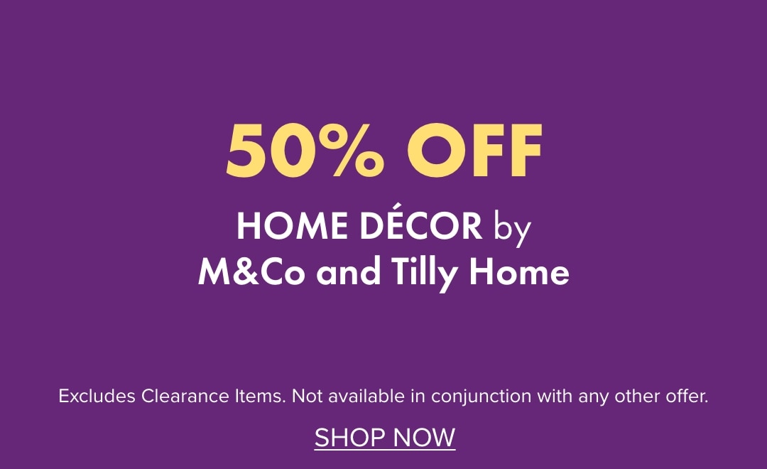 50% OFF Home Décor by M&Co and Tilly Home