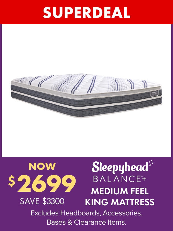 SUPERDEAL NOW $2699 SAVE $3300 Sleepyhead Balance+ Medium Feel King Mattress