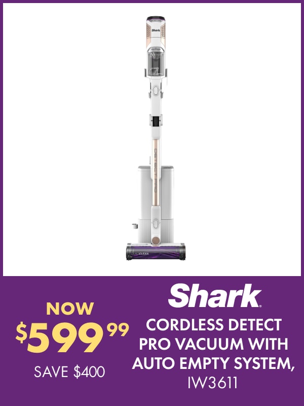 NOW $599.99 SAVE $400 Shark Cordless Detect Pro Vacuum with Auto Empty System, IW3611