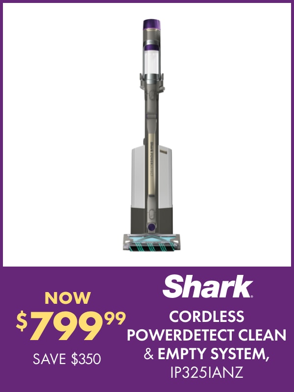 NOW $799.99 SAVE $350 Shark Cordless PowerDetect Clean & Empty System, IP325IANZ