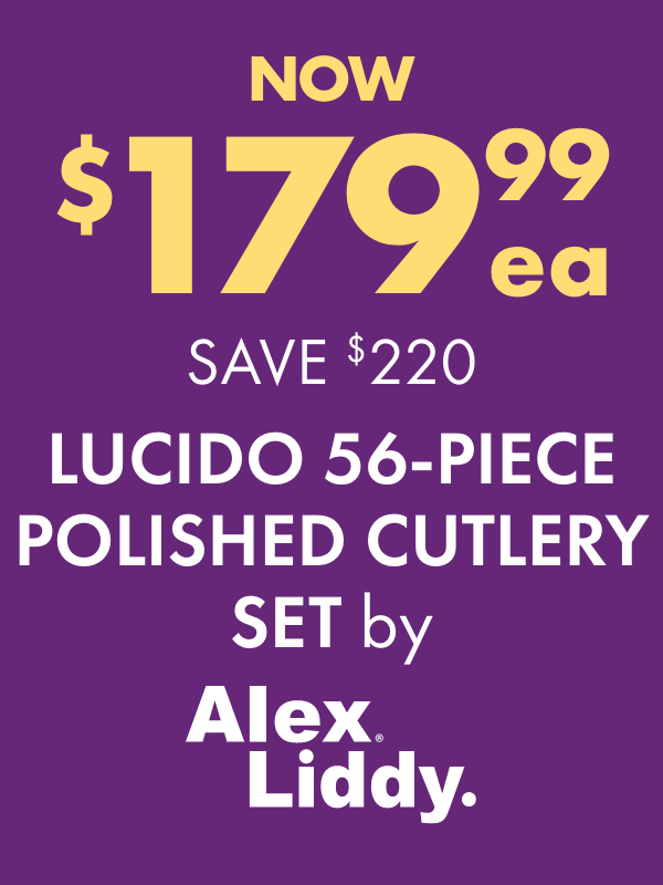 NOW $179.99 SAVE $220 Lucido 56-Piece Polished Cutlery Set by Alex Liddy