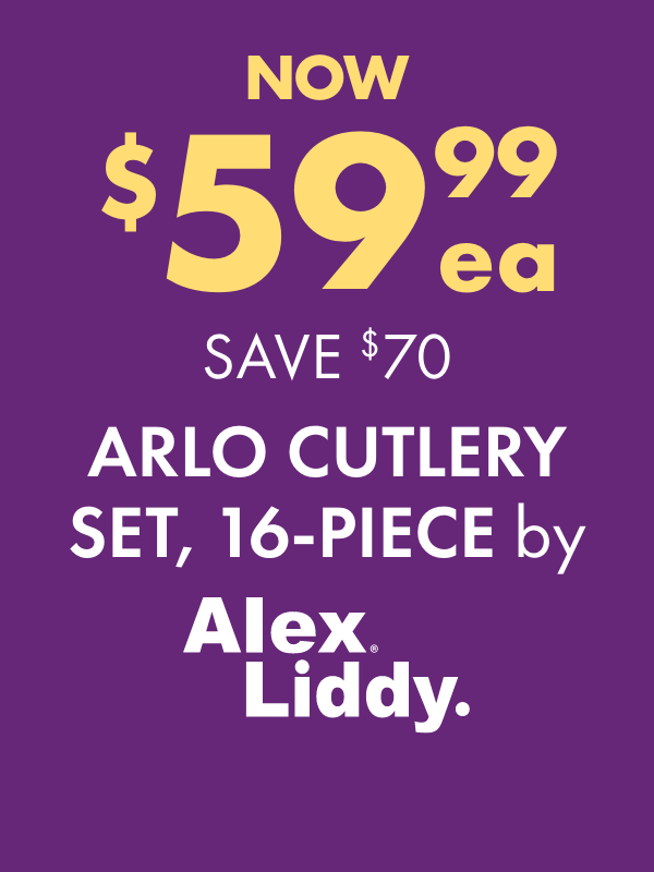 NOW $59.99 SAVE $129.99 Arlo Cutlery Set, 16-Piece by Alex Liddy