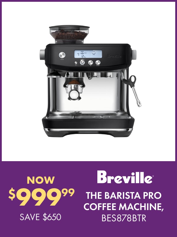NOW $999.99 SAVE $650 Breville The Barista Pro Coffee Machine, BES878BTR