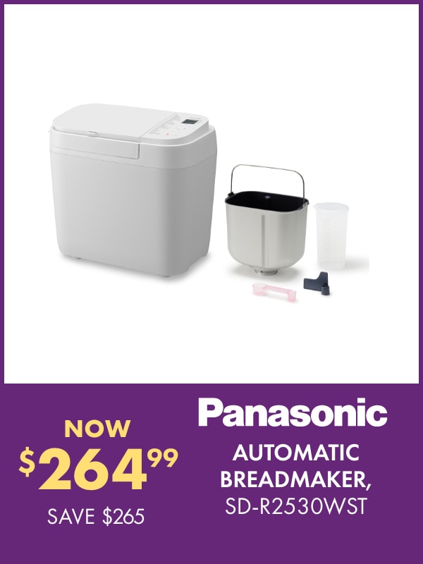 NOW $264.99 SAVE $265 Panasonic Automatic Breadmaker, SD-R2530WST