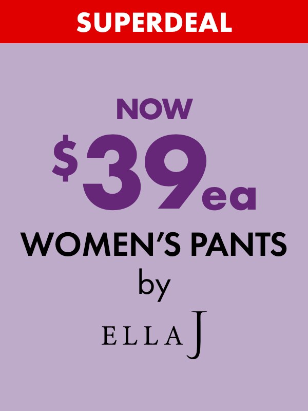 SUPERDEAL NOW $39ea Women's Pants by Ella J