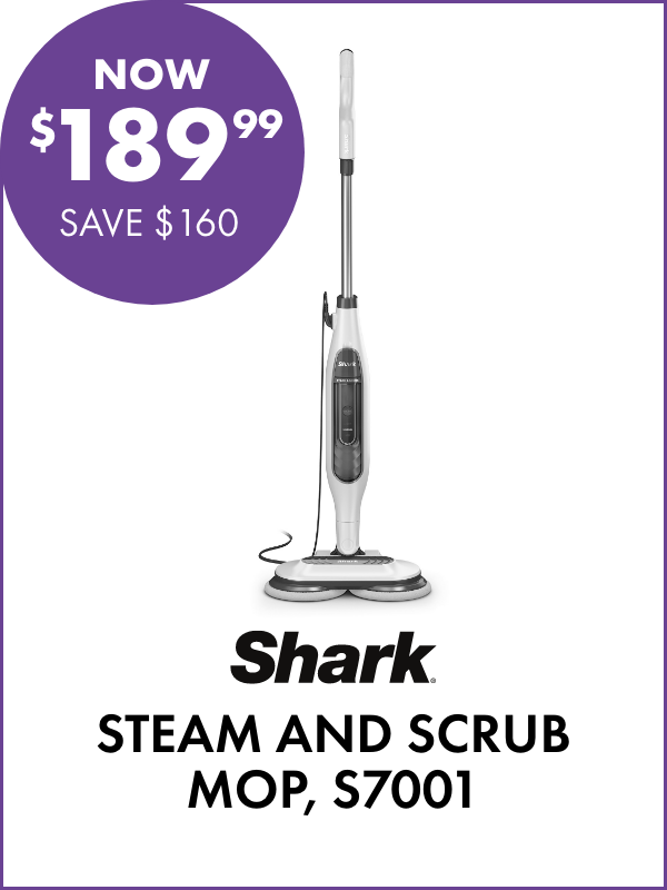 NOW $189.99 SAVE $160 Shark Steam and Scrub Mop, S7001