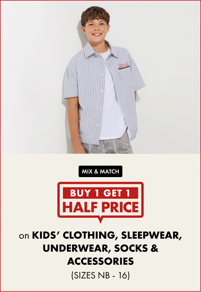 Buy 1 Get 1 Half Price on Clothing, Sleepwear, Underwear, Socks & Accessories (Sizes NB–16).