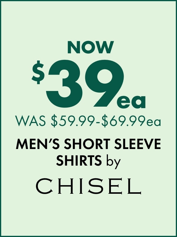 NOW $39ea WAS $59.99-$69.99ea Men's Short Sleeve Shirts by Chisel