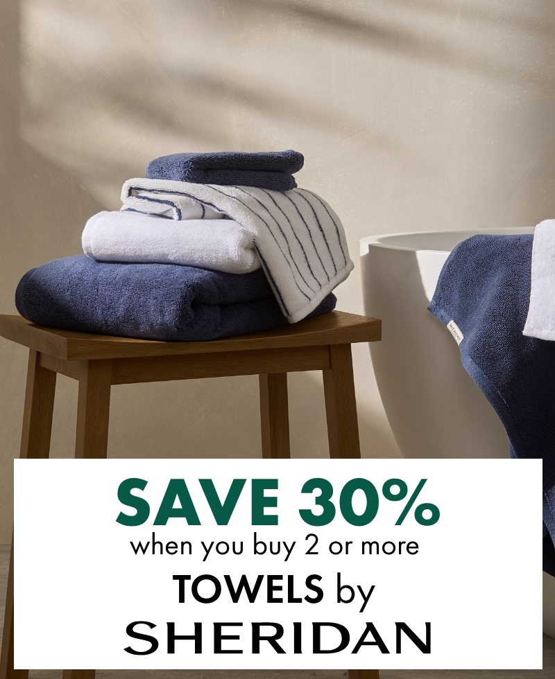 SAVE 30% when you buy 2 or more Towels by Sheridan