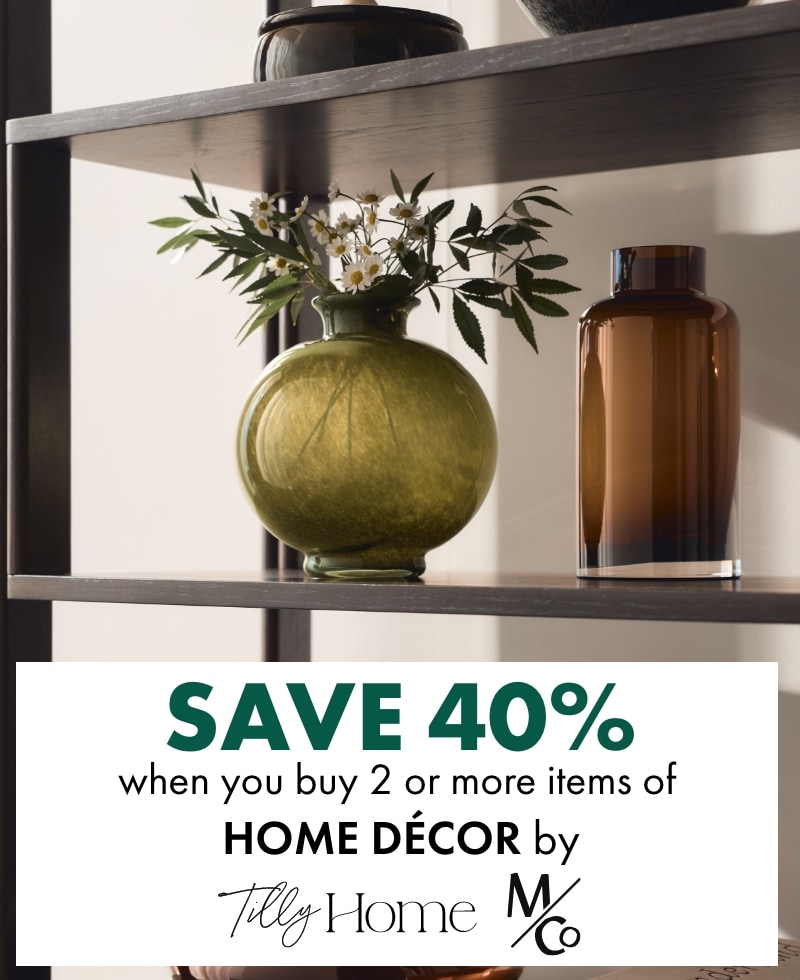 SAVE 40% when you buy 2 or more items of Home Décor by Tilly Home & M&Co