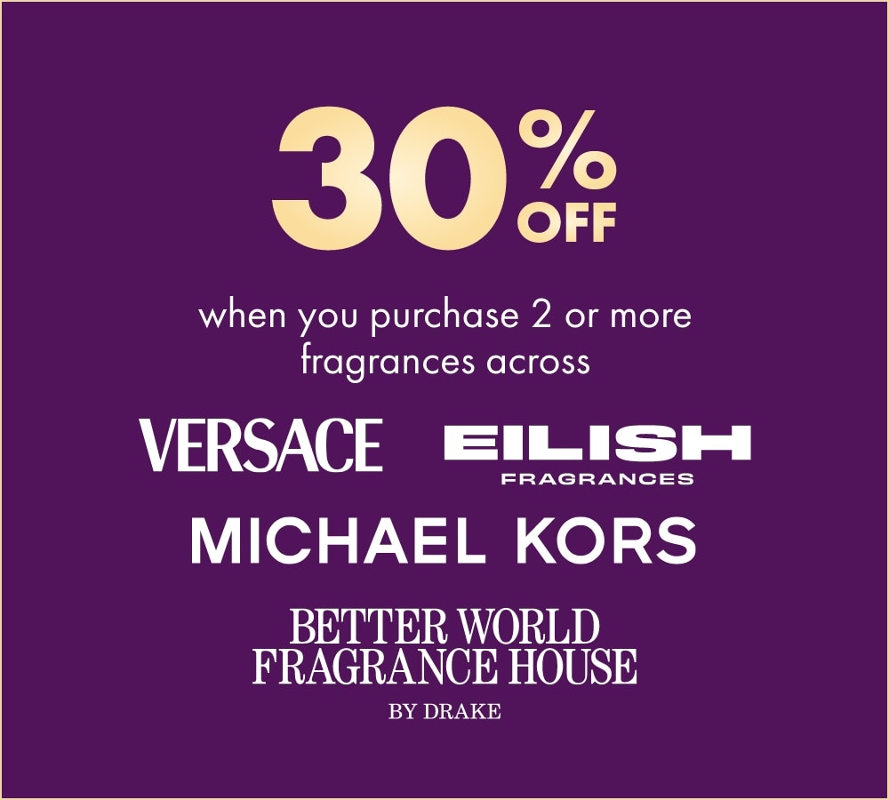 30% OFF when you purchase 2 or more fragrances across Versace, Elish Fragrances, Michael Kors, Better World Fragrance House