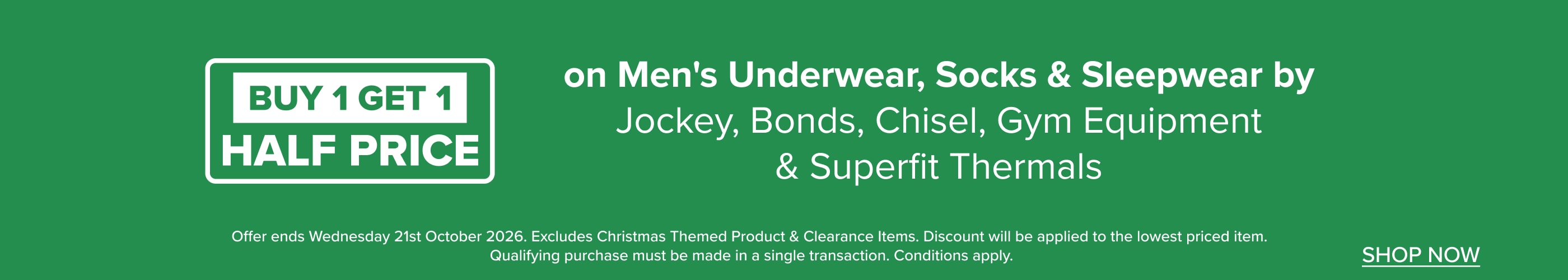 Buy 1 Get 1 Half Price on Men's Underwear, Socks & Sleepwear Jockey, Bonds, Chisel, Gym Equipment & Superfit Thermals