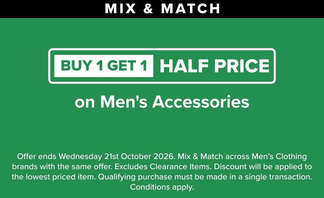MIX & MATCH Buy 1 Get 1 Half Price on Men's Accessories
