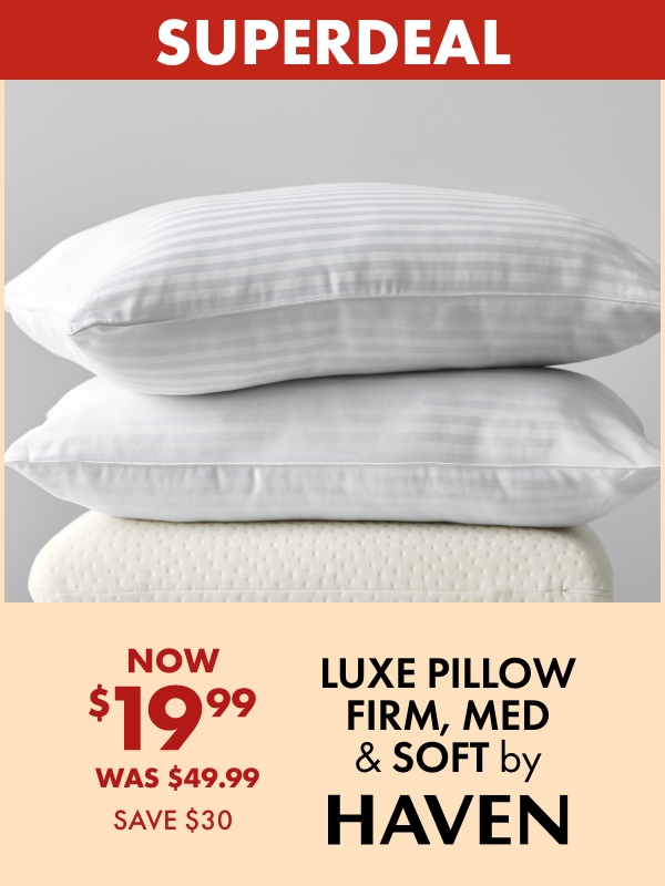 NOW $19.99 Luxe Pillow Firm, Med & Soft by Haven