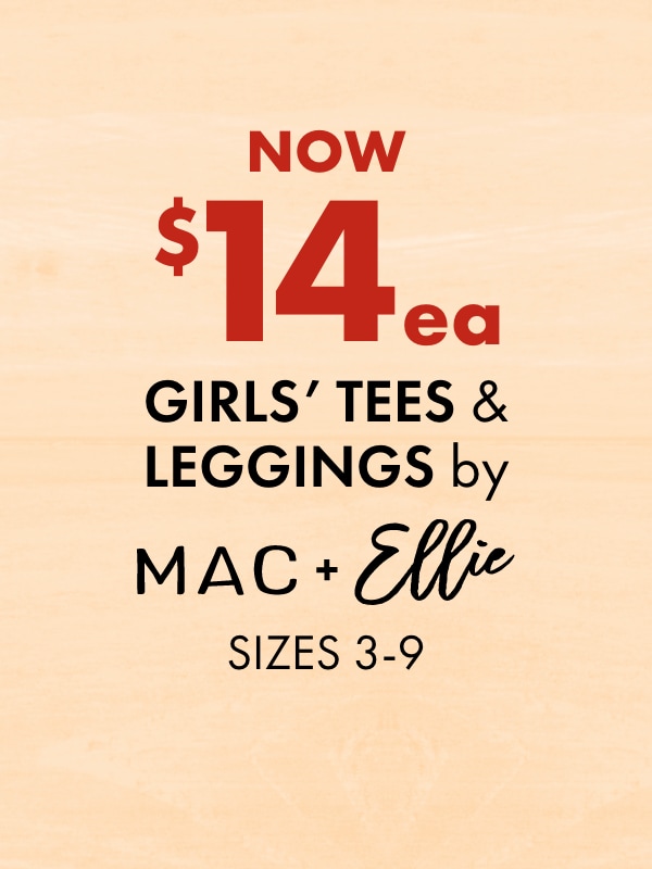 Now $14 ea - Girls' Tees & Leggings by MAC + Ellie, Sizes 3-9