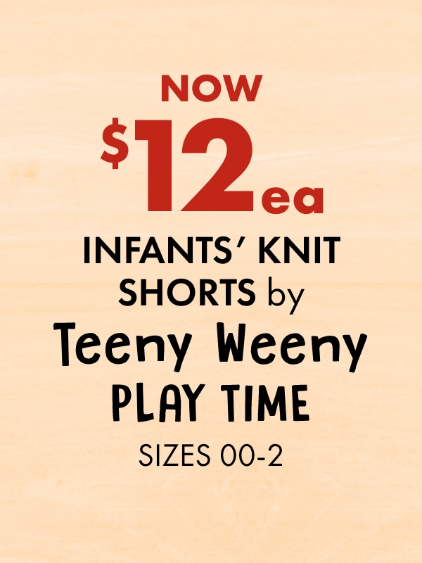 Now $12 ea - Infants' Knit Shorts by Teeny Weeny Play Time, Sizes 00-2