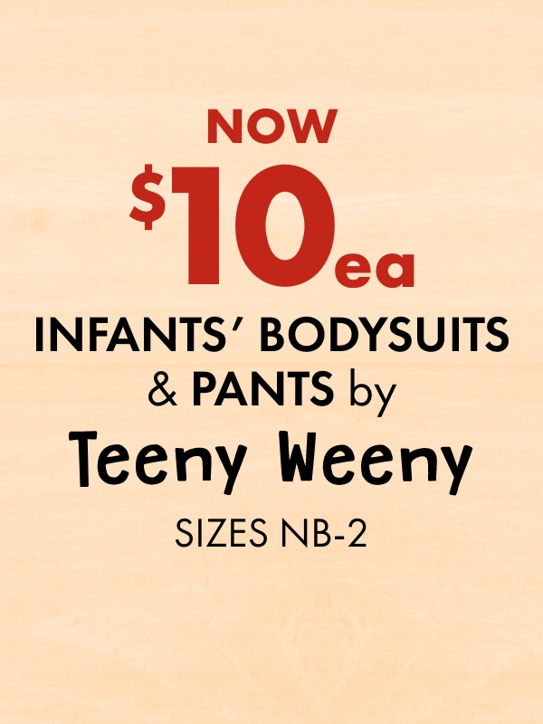 Now $10 ea - Infants' Bodysuits & Pants by Teeny Weeny, Sizes NB-2