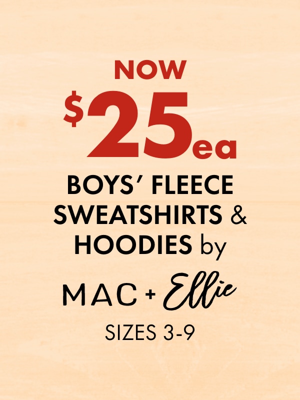 Now $25 ea - Boys' Fleece Sweatshirts & Hoodies by MAC + Ellie, Sizes 3-9