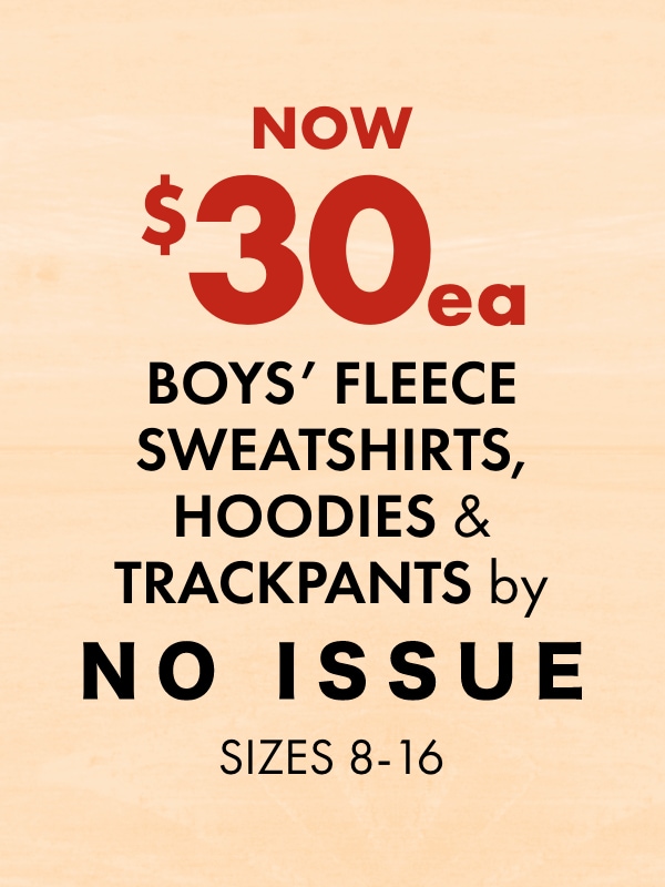 Now $30 ea - Boys' Fleece Sweatshirts, Hoodies & Trackpants by No Issue, Sizes 8-16