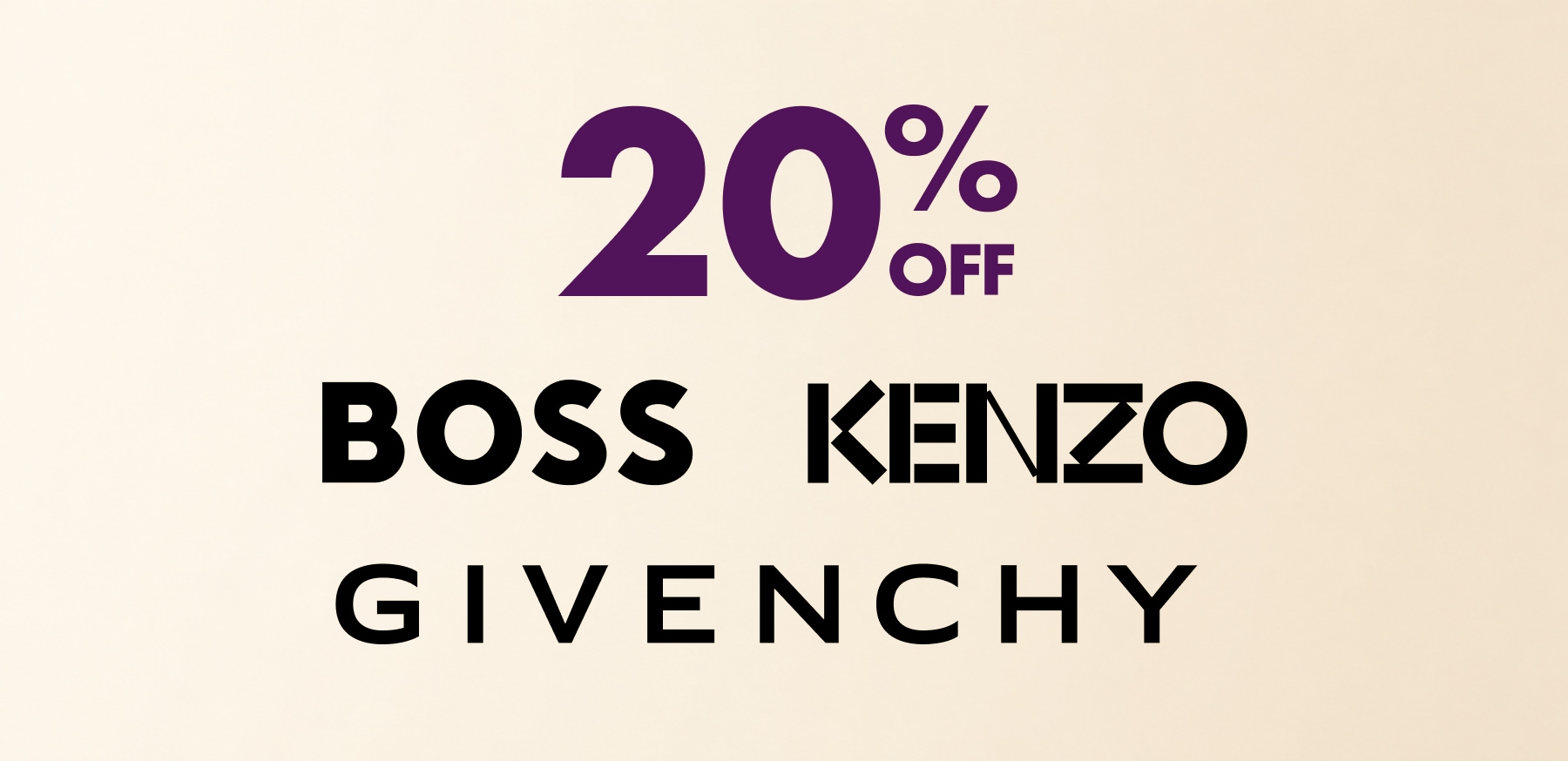 20% OFF Boss, Kenzo, Givenchy