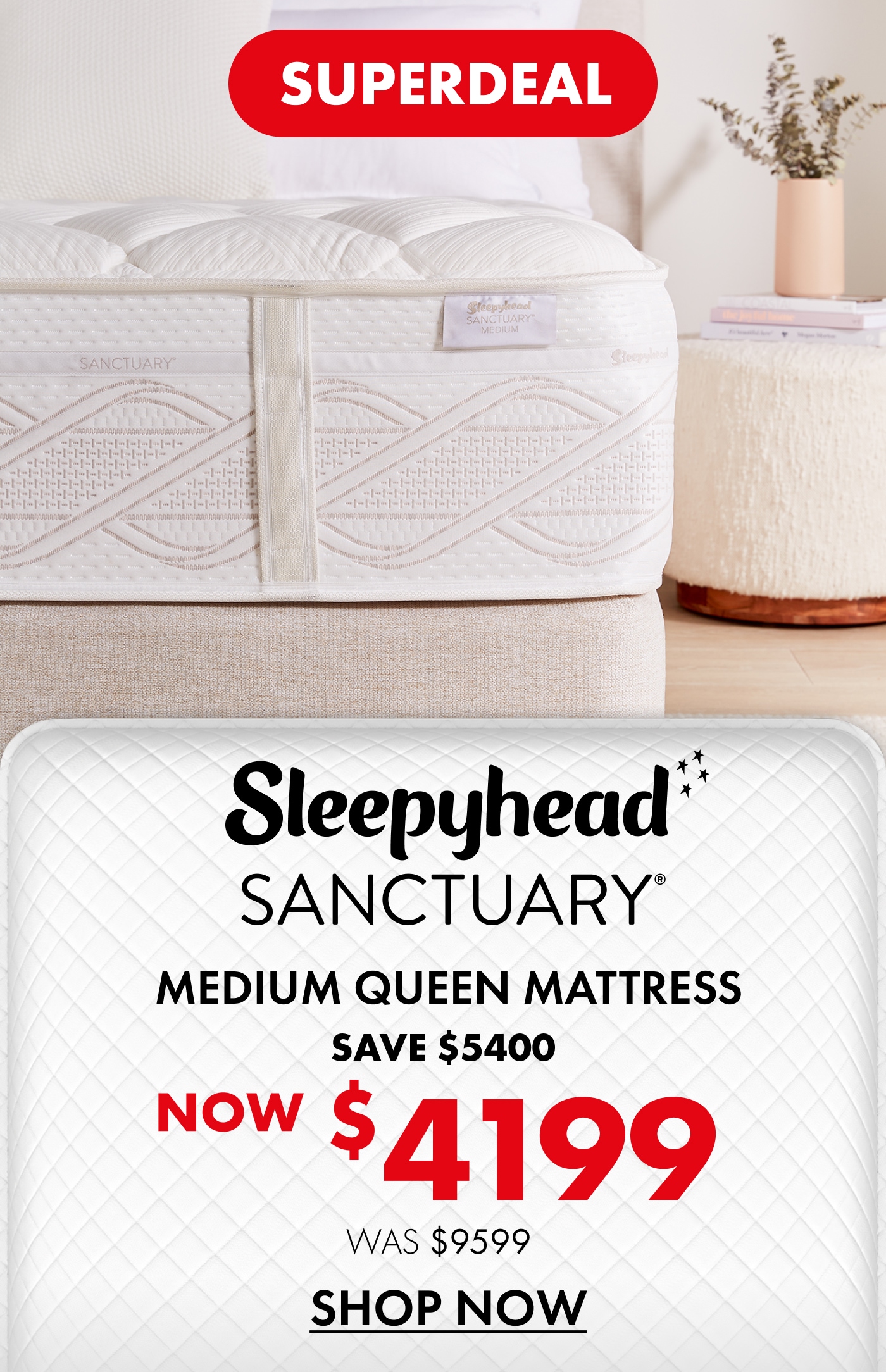 Superdeal: Sleepyhead Sanctuary medium queen mattress. Now $4,199, was $9,599. Save $5,400