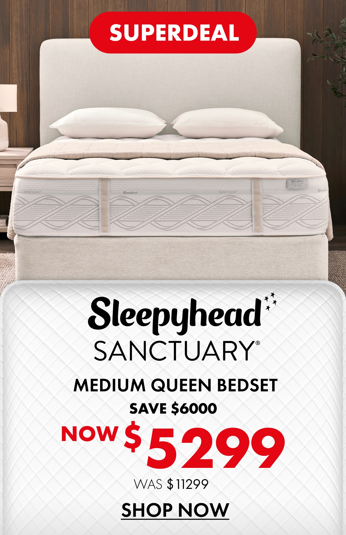 Superdeal: Sleepyhead Sanctuary medium queen bedset. Now $5,299, was $11,299. Save $6,000