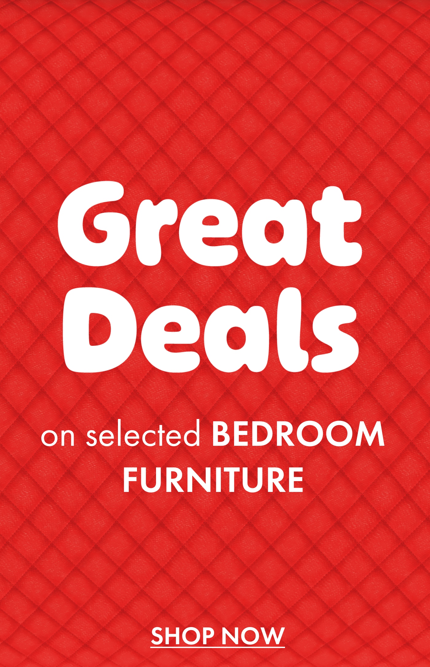 GREAT DEALS on Selected Bedroom Furniture