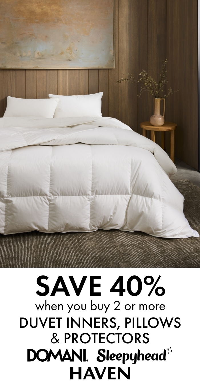 Save 40% when you buy 2 or more Duvet Inners, Pillows & Protectors by Domani, Sleepyhead and Haven.