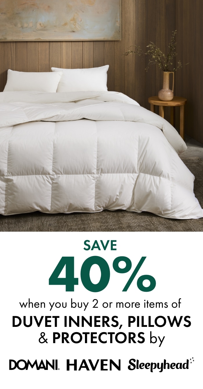 SAVE 40% when you buy 2 or more Duvet Inners, Pillows & Protectors by Domani, Haven & Sleepyhead