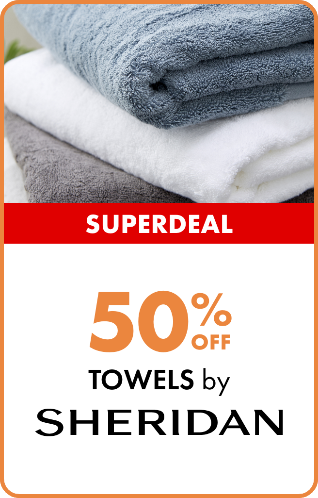 SUPERDEAL 50% OFF Towels by Sheridan