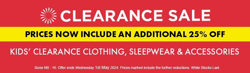 Children's Clearance Sale Take a Further 25% OFF 11 April - 1 May